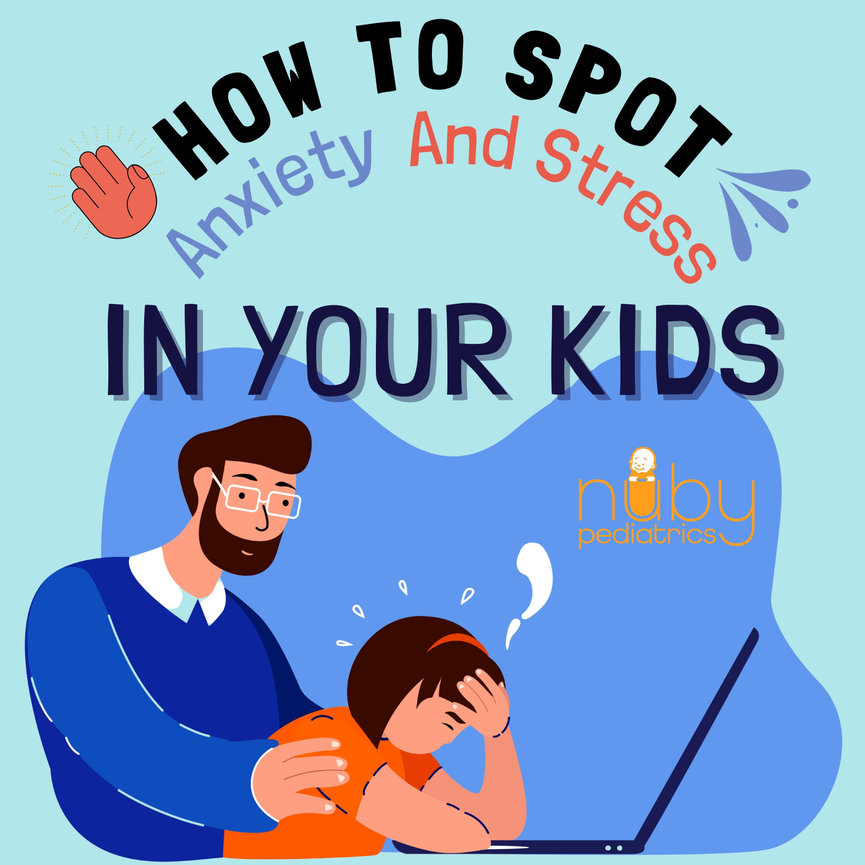 how-to-spot-stress-and-anxiety-in-your-kids-nuby-pediatrics